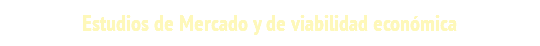 Estudios de Mercado y de viabilidad económica